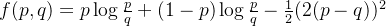 f(p,q)=p\log \frac{p}{q}+(1-p)\log\frac{p}{q} - \frac{1}{2}(2(p-q))^2