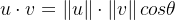 {u\cdot v=\left \| u \right \|\cdot \left \| v \right \|cos\theta }