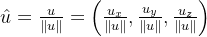 {\hat{u}=\frac{u}{\left \| u \right \|}=\left ( \frac{u_{x}}{\left \| u \right \|},\frac{u_{y}}{\left \| u \right \|},\frac{u_{z}}{\left \| u \right \|} \right )}