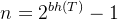 n = 2_{}^{bh(T)}-1