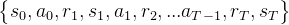 \begin{Bmatrix} s_0,a_0,r_1,s_1,a_1,r_2,...a_{T-1},r_T,s_T \end{Bmatrix}