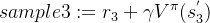 sample3: =r_3+\gamma V^{\pi}(s_3^{'})