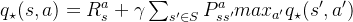 q_{\star}(s,a)=R_s^a+\gamma \sum_{s' \in S}P_{ss'}^amax_{a'}q_{\star}(s',a')