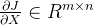 \frac{\partial J}{\partial X} \in R^{m \times n}