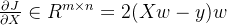 \frac{\partial J}{\partial X} \in R^{m \times n}=2(Xw-y)w