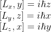 \begin{matrix} [L_x,y]=i\hbar z\\ [L_y,z]=i\hbar x\\ [L_z,x]=i\hbar y\\ \end{matrix}