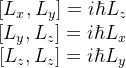 \begin{matrix} [L_x,L_y]=i\hbar L_z\\ [L_y,L_z]=i\hbar L_x\\ [L_z,L_z]=i\hbar L_y\\ \end{matrix}