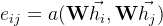 e_{ij}=a(\mathbf{W}\vec{h_i},\mathbf{W}\vec{h_j})