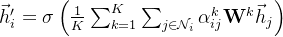 \vec h'_i=\sigma\left(\frac1K\sum_{k=1}^K\sum_{j\in\mathcal{N}_i}\alpha_{ij}^k\mathbf{W}^k\vec h_j\right)