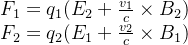 \begin{matrix} F_1=q_1(E_2+\frac{v_1}{c}\times B_2)\\ F_2=q_2(E_1+\frac{v_2}{c}\times B_1) \end{matrix}