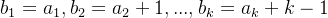 b_{1}=a_{1},b_{2}=a_{2}+1,...,b_k=a_k+k-1