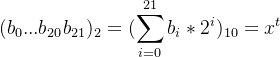 $(b_{0}...b_{20}b_{21})_{2}=(\sum_{i=0}^{21} b_{i}*2^i)_{10}=x^t$