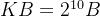 KB= 2 ^{10}B