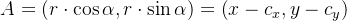 A=\left ( r\cdot \cos \alpha ,r\cdot \sin \alpha \right )=\left ( x-c_{x},y-c_{y} \right )