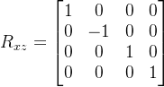 R_{xz}=\begin{bmatrix} 1 & 0 & 0 &0 \\ 0&-1 & 0 &0 \\ 0& 0& 1 &0 \\ 0& 0 &0 &1 \end{bmatrix}