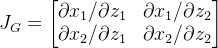 J_G=\begin{bmatrix} \partial x_1/ \partial z_1 &\partial x_1/ \partial z_2 \\ \partial x_2/ \partial z_1& \partial x_2/ \partial z_2 \end{bmatrix}