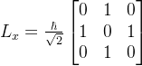 L_x=\frac{\hbar}{\sqrt{2}}\begin{bmatrix} 0& 1 & 0\\ 1 & 0 & 1\\ 0 & 1 &0 \end{bmatrix}