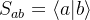 S_{ab}=\langle a|b\rangle