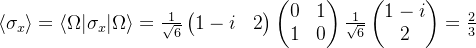 \langle \sigma_x\rangle = \langle \Omega |\sigma_x|\Omega\rangle=\frac{1}{\sqrt{6}}\begin{pmatrix} 1-i & 2 \end{pmatrix}\begin{pmatrix} 0 & 1\\ 1 &0 \end{pmatrix}\frac{1}{\sqrt{6}}\begin{pmatrix} 1-i\\ 2 \end{pmatrix}=\frac{2}{3}