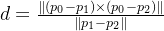 d =\frac{\left \| (p_0 - p_1 )\times (p_0 - p_2)\right \|}{\left \| p_1- p_2\right \|}