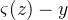\varsigma(z) - y