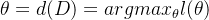 \displaystyle \displaystyle \theta =d(D)=argmax_{\theta} l(\theta )