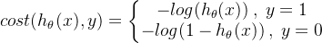 eq?cost%28h_%5Ctheta%28x%29%2Cy%29%3D%5Cleft%5C%7B%5Cbegin%7Bmatrix%7D%20-log%28h_%5Ctheta%28x%29%29%5Chspace%7B0.1cm%7D%2C%5Chspace%7B0.1cm%7Dy%3D1%5C%5C%20-log%281-h_%5Ctheta%28x%29%29%5Chspace%7B0.1cm%7D%2C%5Chspace%7B0.1cm%7Dy%3D0%20%5Cend%7Bmatrix%7D%5Cright.