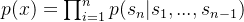 p(x)=\prod_{i=1}^{n}p(s_{n}|s_{1},...,s_{n-1})