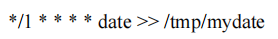 */1****date >>/tmp/mydate