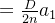 = \frac{D}{2n}a_1