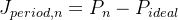 J_{period,n} = P_{n} - P_{ideal}