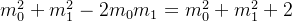 m_0^2 + m_1^2 - 2m_0m_1 = m_0^2 + m_1^2 + 2