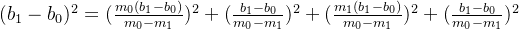 (b_1 - b_0)^2 = (\frac{m_0(b_1 - b_0)}{m_0 - m_1} )^2 + (\frac{b_1 - b_0}{m_0 - m_1})^2 + (\frac{m_1(b_1 - b_0)}{m_0 - m_1} )^2 + (\frac{b_1 - b_0}{m_0 - m_1})^2