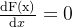 \frac{\mathrm{dF(x)} }{\mathrm{d} x}=0