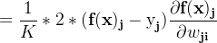 = \dfrac{1}{K}* 2 *(\textbf{f}(\textbf{x})_\textbf{j}-\text{y}_\textbf{j})\dfrac{\partial \textbf{f}(\textbf{x})_\textbf{j} }{\partial w_\textbf{ji}}