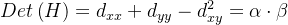 Det\left ( H \right )=d_{xx}+d_{yy}-d_{xy}^{2}=\alpha \cdot \beta