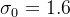 \sigma _{0}=1.6