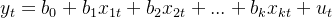 y_{t}=b_{0}+b_{1}x_{1t}+b_{2}x_{2t}+...+b_{k}x_{kt}+u_{t}
