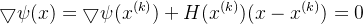 \bigtriangledown \psi(x)=\bigtriangledown \psi(x^{(k)})+H(x^{(k)})(x-x^{(k)})=0