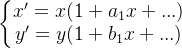 \left\{\begin{matrix} x' = x(1+a_1 x + ...) \\ y' = y(1+b_1 x + ...)\\ \end{matrix}\right.