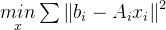 \underset{x}{min}\sum \left \| b_{i}-A_{i}x_{i} \right \|^{2}