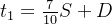t_{1}=\frac{7}{10}S +D