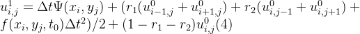 u^{1}_{i,j}=\Delta t\Psi(x_{i},y_{j})+(r_{1}(u^{0}_{i-1,j}+u^{0}_{i+1,j})+r_{2}(u^{0}_{i,j-1}+u^{0}_{i,j+1})+f(x_{i},y_{j},t_{0})\Delta t^{2})/2+(1-r_{1}-r_{2})u^{0}_{i,j} \space\space\space\space(4)