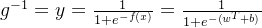 g^{-1}=y=\frac{1}{1+e^{-f(x)}}=\frac{1}{1+e^{-(w^{T}+b)}}