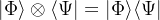gif.latex?%7C%5CPhi%5Crangle%20%5Cotimes%20%5Clangle%20%5CPsi%7C%20%3D%20%7C%5CPhi%5Crangle%20%5Clangle%20%5CPsi%7C