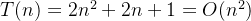 T(n)=2n^2+2n+1=O(n^2)