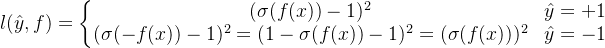 l(\hat{y}, f) = \left\{\begin{matrix} (\sigma(f(x)) - 1)^{2} & \hat{y} = +1\\ (\sigma(-f(x)) - 1)^{2}= (1 - \sigma(f(x)) - 1)^{2} = (\sigma(f(x)))^{2} & \hat{y}=-1 \end{matrix}\right.