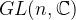 GL(n,\mathbb{C})