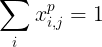 \large \sum_i x^p_{i,j}=1