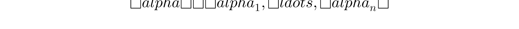 \alpha = (\alpha_1, \ldots, \alpha_n)